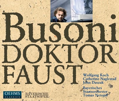 Wolfgang Koch, Catherine Naglestad, John Daszak, Bayerisches Staatsorchester, Tomás Netopil - Busoni: Doktor Faust (3 CD)