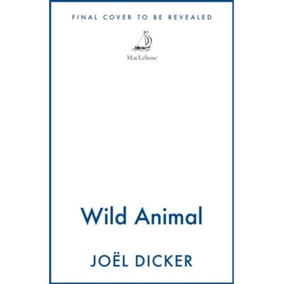 Wild Animal - Joel Dicker