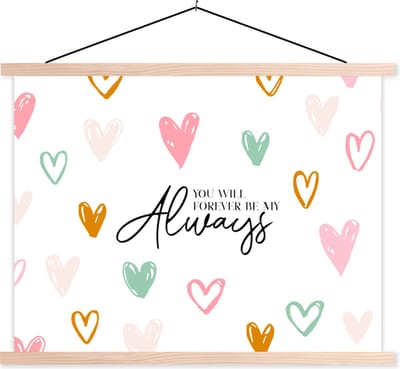 Posterhanger incl. Poster 120x90 cm - Schoolplaat - You will forever be my always - Quotes - Spreuken - Stel - Textielposter - Blanke latten
