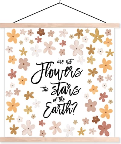 Posterhanger incl. Poster 40x40 cm - Schoolplaat - Spreuken - Are not flowers the stars of the earth? - Quotes - Textielposter - Blanke latten
