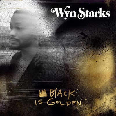 Black Is Golden - Wyn Starks