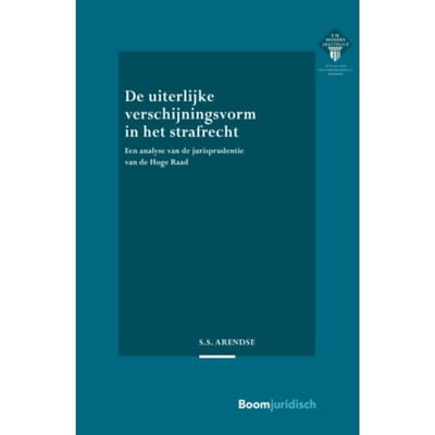 De Uiterlijke Verschijningsvorm In Het Strafrecht - E.M. Meijers Instituut Voor - Sara Arendse