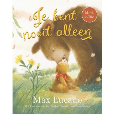 Je Bent Nooit Alleen - Max Lucado