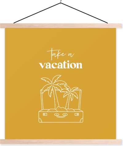 Posterhanger incl. Poster 40x40 cm - Schoolplaat - Spreuken - Quotes - Take a vacation - Koffer - Textielposter - Blanke latten