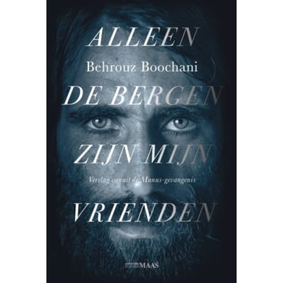 Alleen De Bergen Zijn Mijn Vrienden - Behrouz Boochani