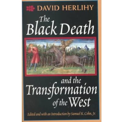 The Black Death And The Transformation Of The West - David Herlihy