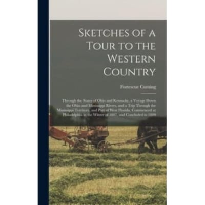 Sketches Of A Tour To The Western Country - Fortescue 1762-1828 Cuming