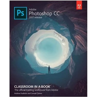 Adobe Photoshop Cc 2017 Release Classroom In A Book - Faulkner, Andrew
