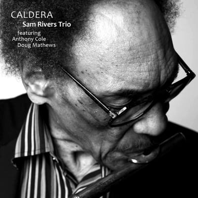Sam Rivers Trio - Caldera (CD)