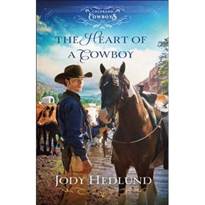 The Heart Of A Cowboy - Colorado Cowboys - Jody Hedlund