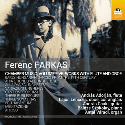 András Adorján, Lajos Lencsés, András Csáki, Balázs Szokolay, Antal Váradi - Ference Farkas: Chamber music, Volume 5, Works For Flute & Oboe (CD)