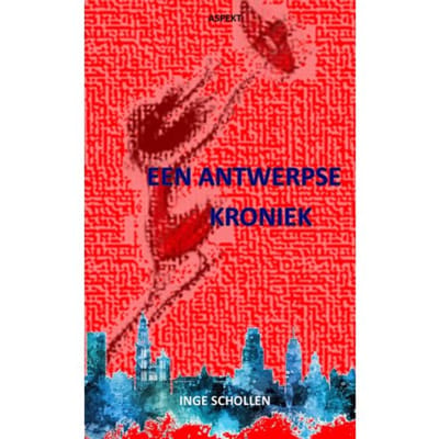 Een Antwerpse Kroniek - Inge Schollen