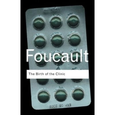 The Birth Of The Clinic - Routledge Classics - Foucault, Michel