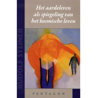 Het Aardeleven Als Spiegeling Van Het Kosmische Leven - Rudolf Steiner