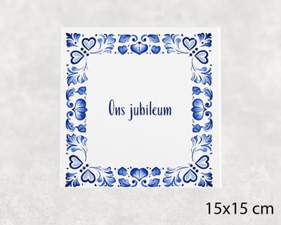 Spreuk tegel 15x15 cm Ons jubileum