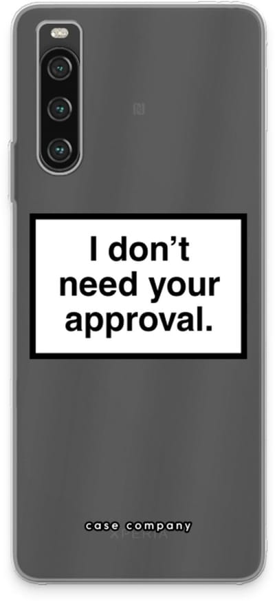 Case Company® - Hoesje geschikt voor Sony Xperia 10 IV hoesje - Don't need approval - Soft Cover Telefoonhoesje - Bescherming aan alle Kanten en Schermrand