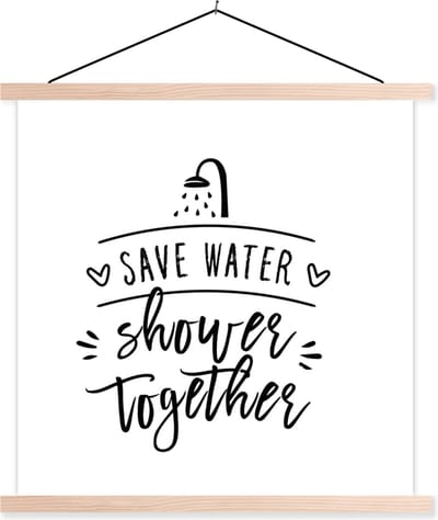 Posterhanger incl. Poster 40x40 cm - Schoolplaat - Spreuken - Quotes - Save water shower together - Water - Textielposter - Blanke latten
