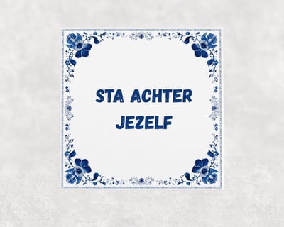 Spreuk tegel 15x15 cm Sta achter jezelf