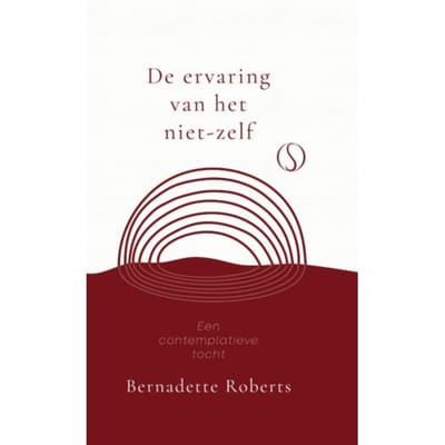 De Ervaring Van Het Niet-Zelf - Bernadette Roberts