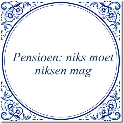 Tegeltje met hangertje - Pensioen: niks moet, niksen mag