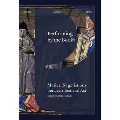 Performing By The Book? - Orpheus Institute Series