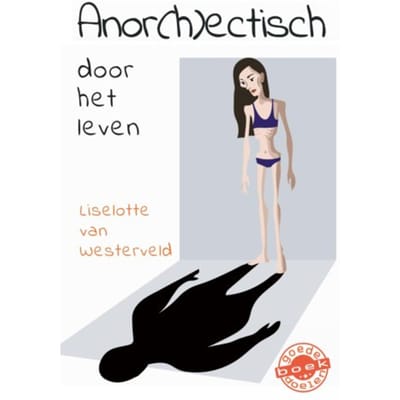 Anor(H)Ectisch Door Het Leven - Liselotte van Westerveld