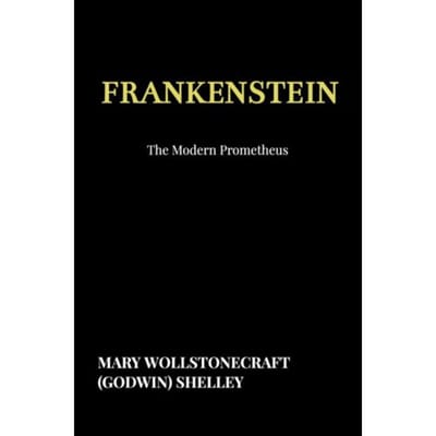 Frankenstein - Mary Wollstonecraft (Godwin) She