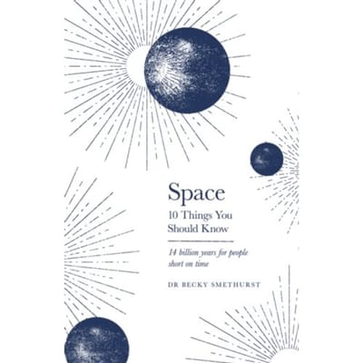 Space - 10 Things You Should Know - Rebecca Smethurst