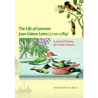 The Life Of Governor Joan Gideon Loten (1710-1789) - Alexander J.P. Raat