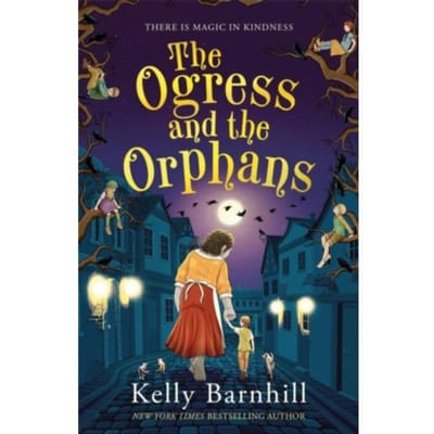 The Ogress And The Orphans: The Magical New York Times Bestseller - Shockwave - Kelly Barnhill