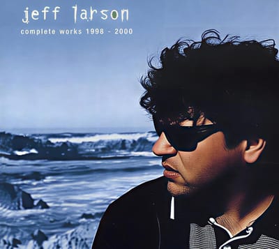 Jeff Larson - Complete Works 1998-2000 (CD)