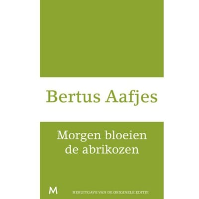 Morgen Bloeien De Abrikozen - Bertus Aafjes