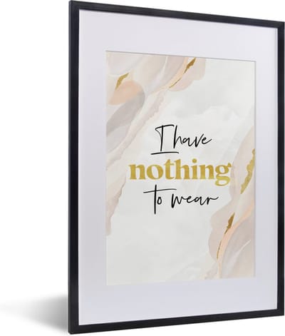 Fotolijst incl. Poster - Tiener - Quotes - Goud - I have nothing to wear - 30x40 cm - Posterlijst