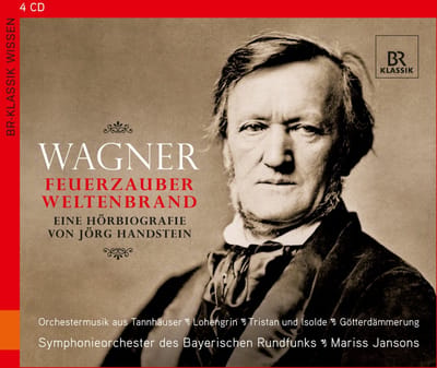 Symphonieorchester Des Bayerischen Rundfunks, Mariss Jansons - Wagner: Feuerzauber, Weltenbrand - Eine Hörbiografie von Jörg Handstein (4 CD)