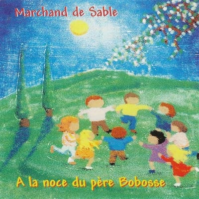 Marchand De Sable - A La Noce Du Pere Bobosse (CD)