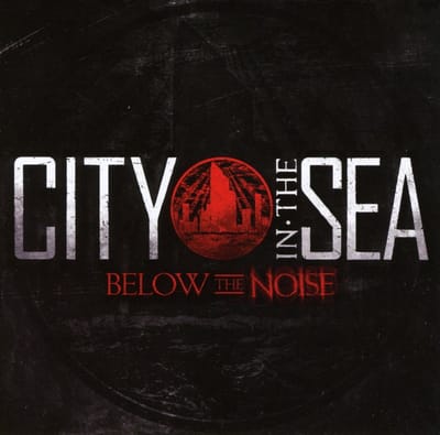 City In The Sea - Below The Noise (CD)