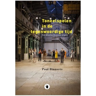 Toneelspelen In De Tegenwoordige Tijd - Paul Binnerts