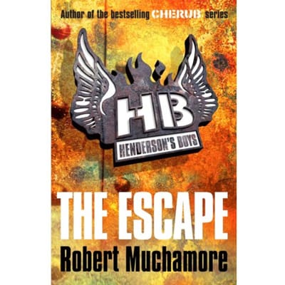 Henderson's Boys: The Escape - Henderson's Boys - Robert Muchamore