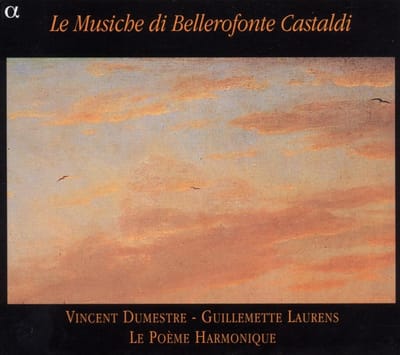 Guillemette Laurens, Le Poème Harmonique, Vincent Dumestre - Le Musiche Di Bellerofonte Castaldi (CD)