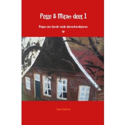 Pelle & Milan Rollen Een Bende Wilde Dierenhandelaren Op - Pelle & Milan - Ineke Posthuma