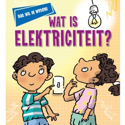 Wat Is Elektriciteit? - Dat Wil Ik Weten! - Kay Barnham