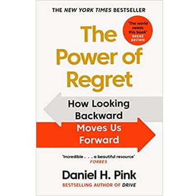 The Power Of Regret - Daniel H. Pink