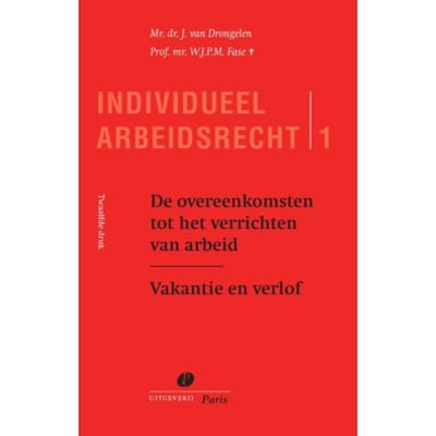 De Overeenkomsten Tot Het Verrichten Van Arbeid - Individueel Arbeidsrecht - J. van Drongelen