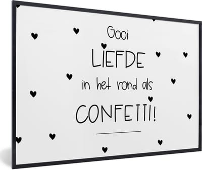 Fotolijst incl. Poster - Liefde - Quotes - Gooi de liefde in het rond als confetti - Spreuken - 60x40 cm - Posterlijst