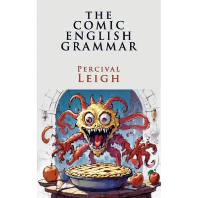 The Comic English Grammar - Percival Leigh
