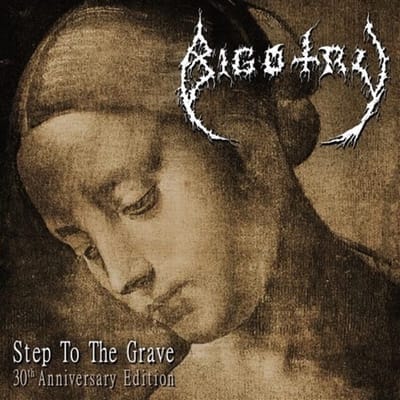 Bigotry - Step To The Grave: 30th Anniversary Edition (CD)