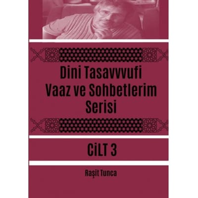 Dini Tasavvufi Vaaz Ve Sohbetlerim Serisi 3 - Raşit Tunca