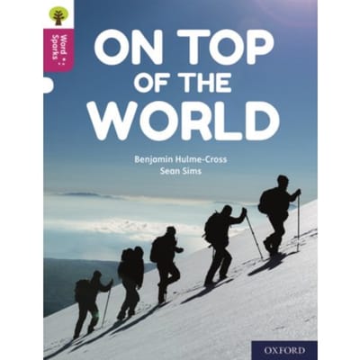 Oxford Reading Tree Word Sparks: Level 10: On Top Of The World - Oxford Reading Tree Word Sparks - Benjamin Hulme-Cross