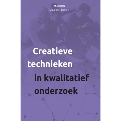 Creatieve Technieken In Kwalitatief Onderzoek - Marion Matthijssen