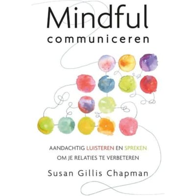 Mindful Communiceren - Susan Gillis Chapman